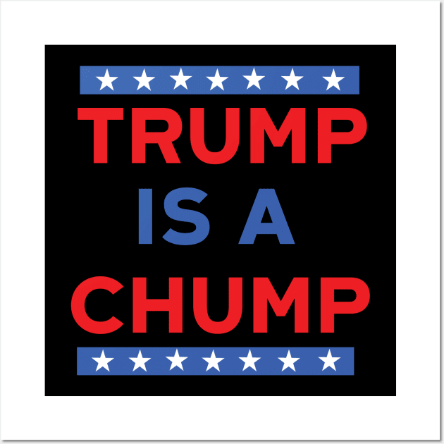 Trump Is A Chump Wall Art by Eugenex